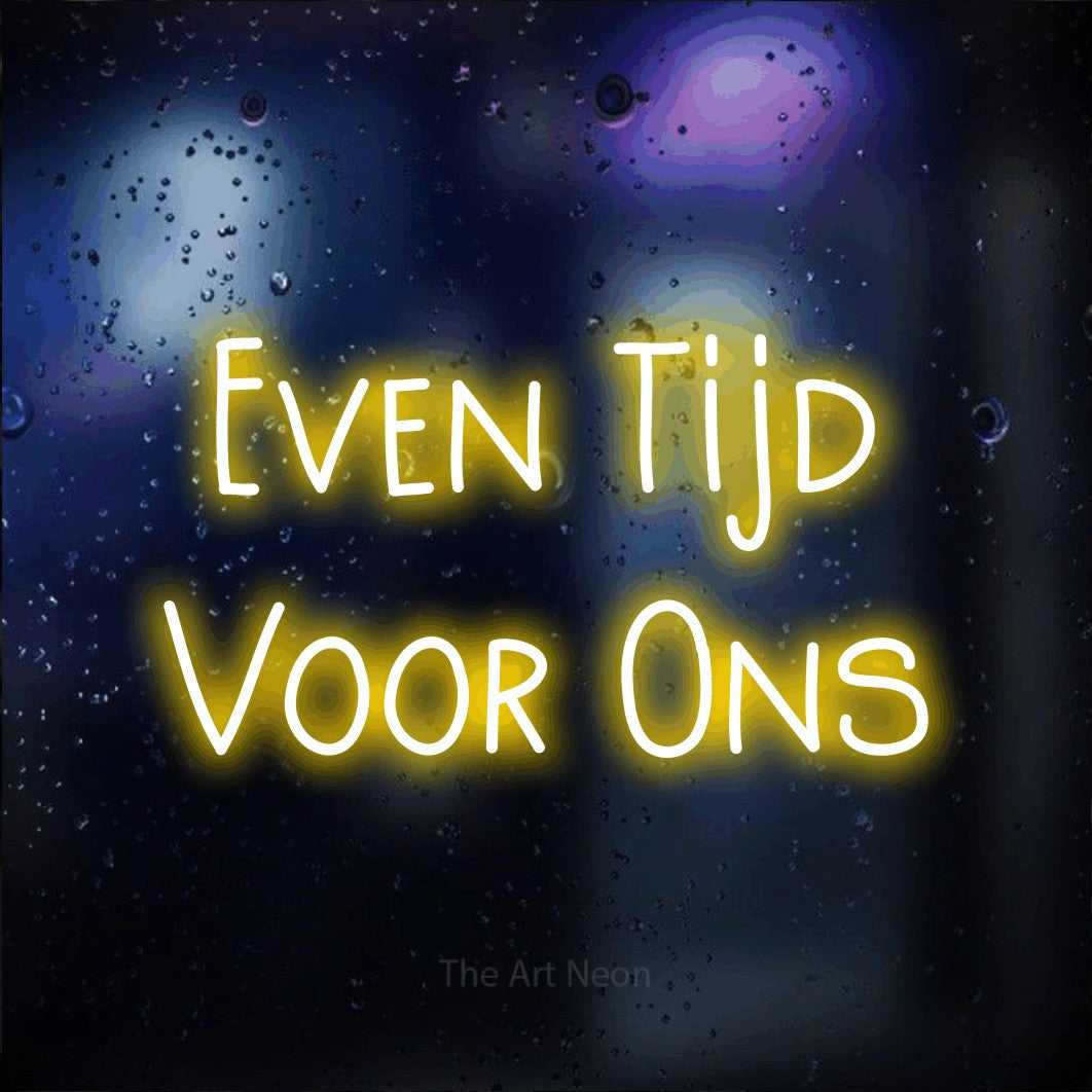 LED neon sign reading “Even Tijd Voor Ons”, arranged in 2 lines.