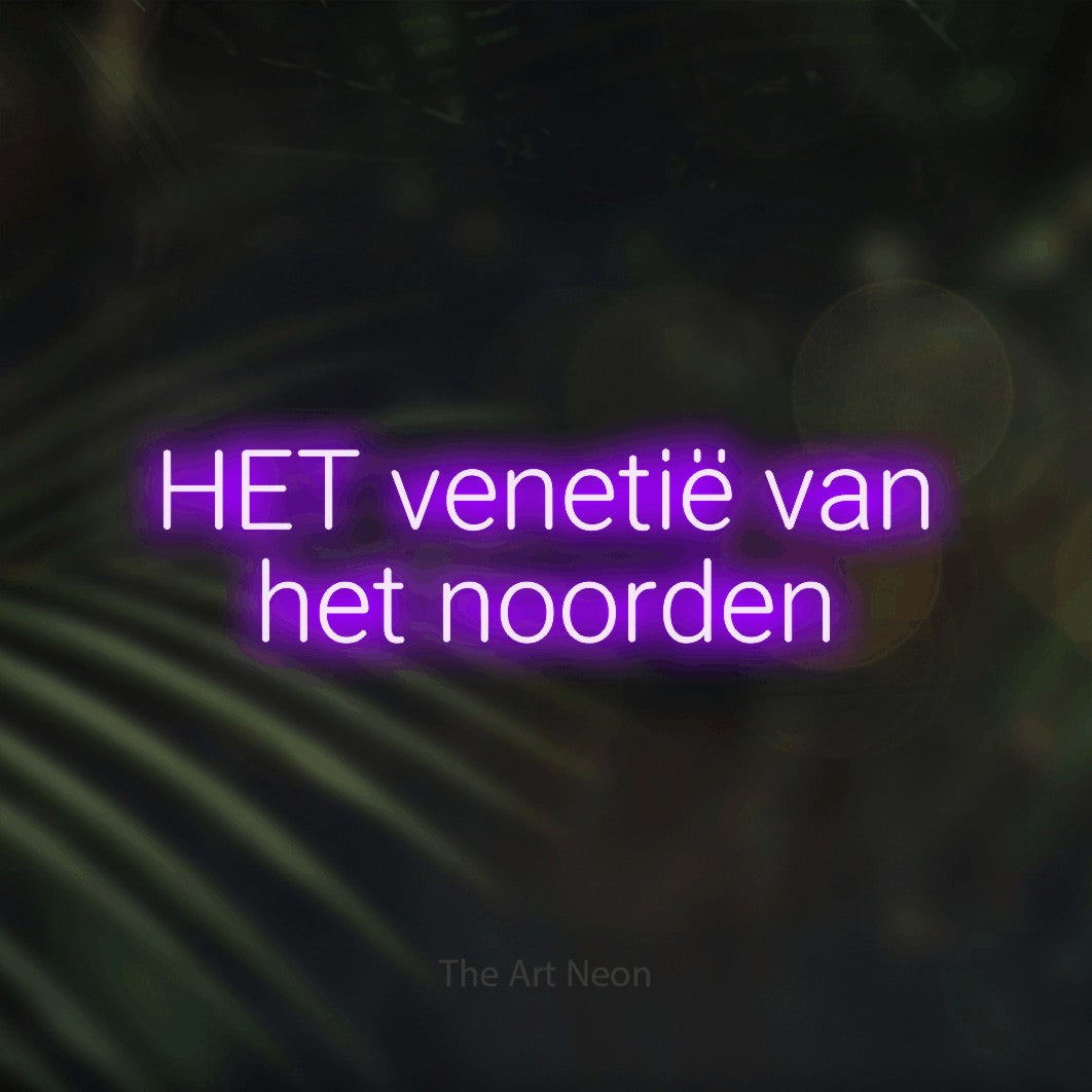 LED neon sign reading “HET venetië van het noorden”, arranged in 2 lines.
