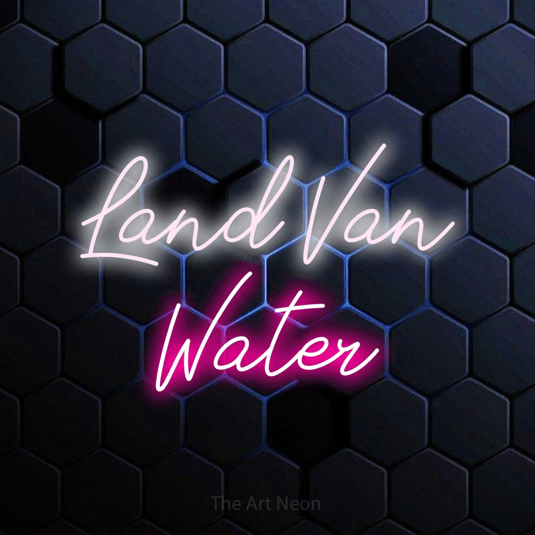 LED neon sign reading “Land Van Water”, arranged in 2 lines.