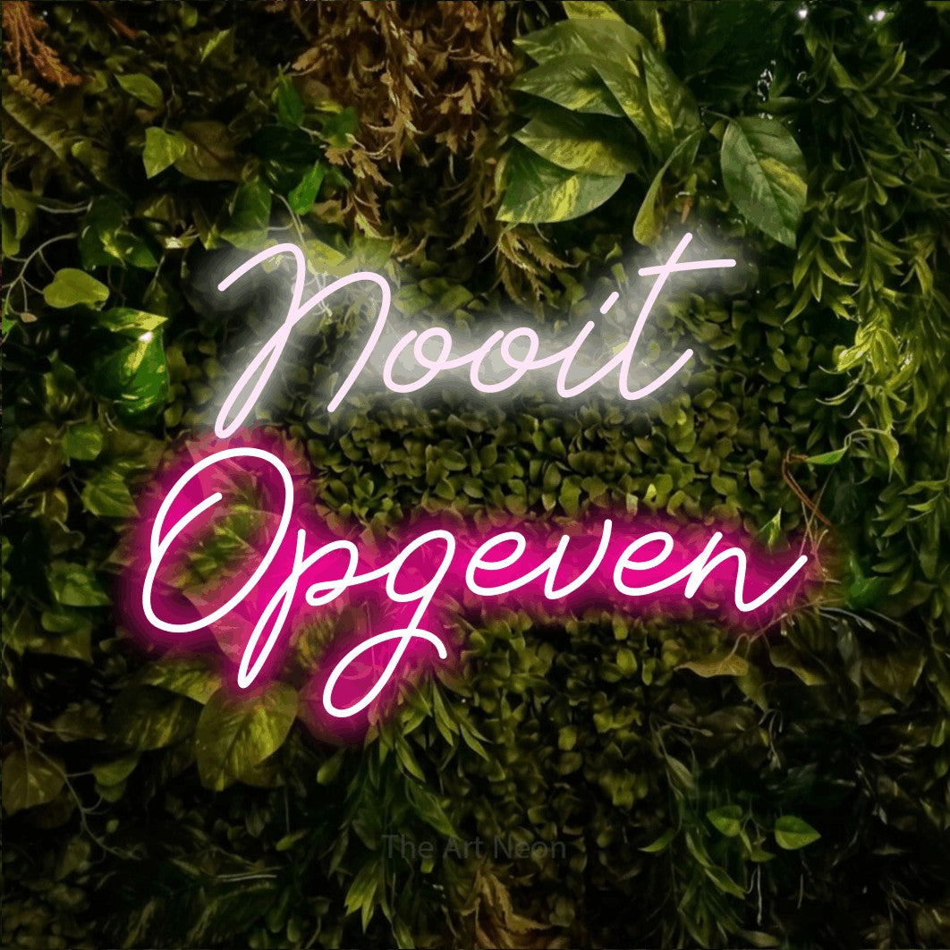 LED neon sign reading “Nooit Opgeven”, arranged in 2 lines.