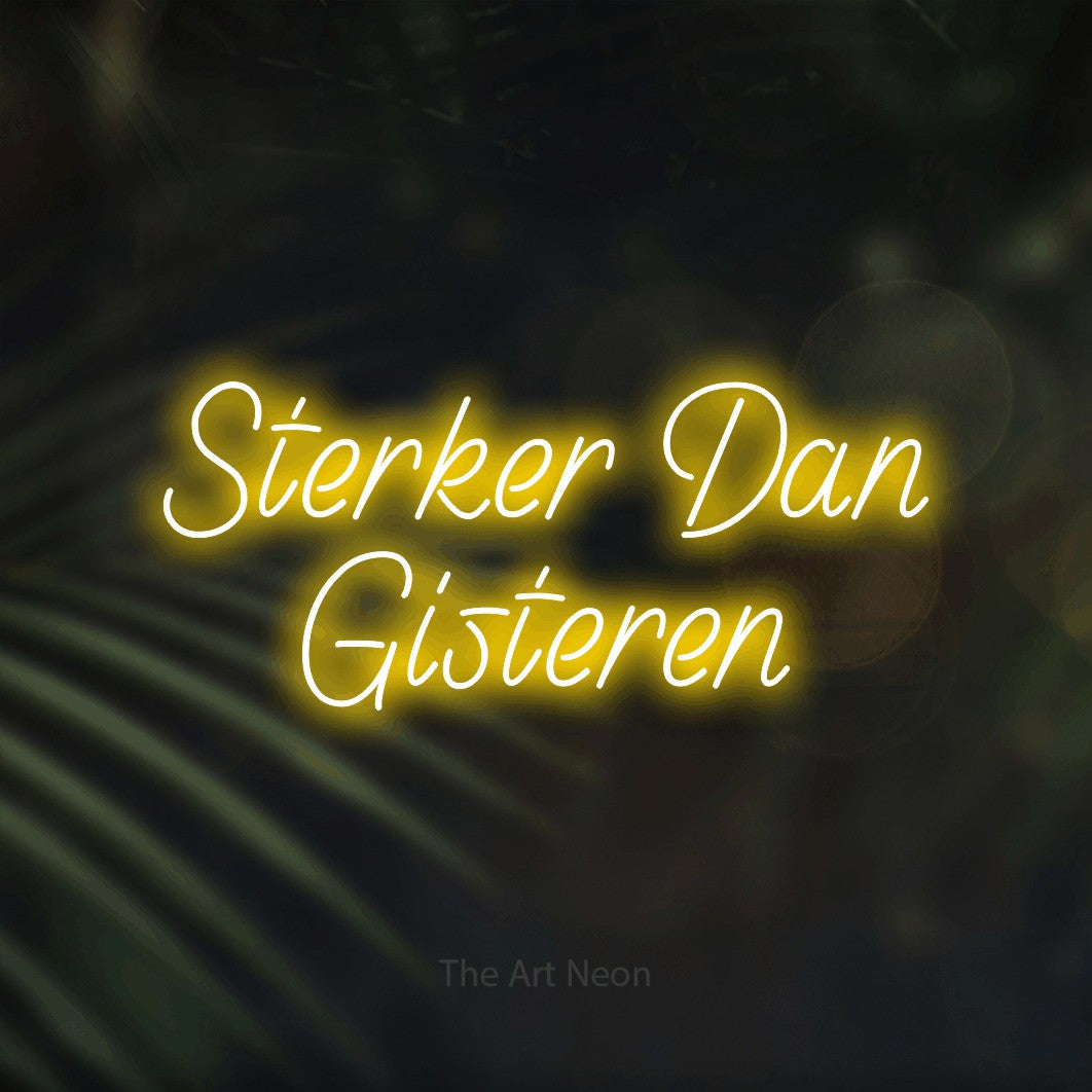 LED neon sign reading “Sterker Dan Gisteren”, arranged in 2 lines.