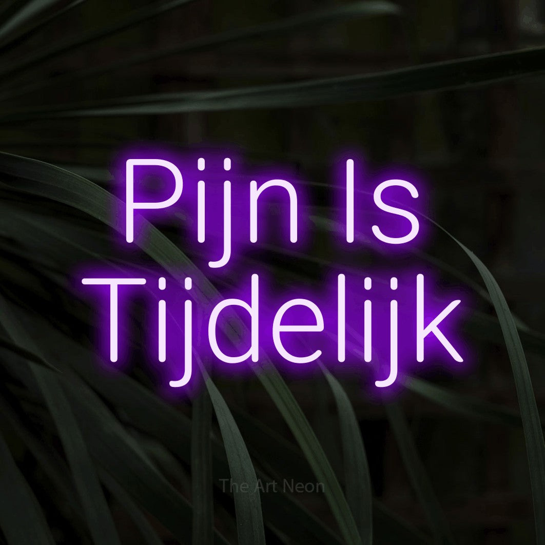 LED neon sign reading “Pijn Is Tijdelijk”, arranged in 2 lines.