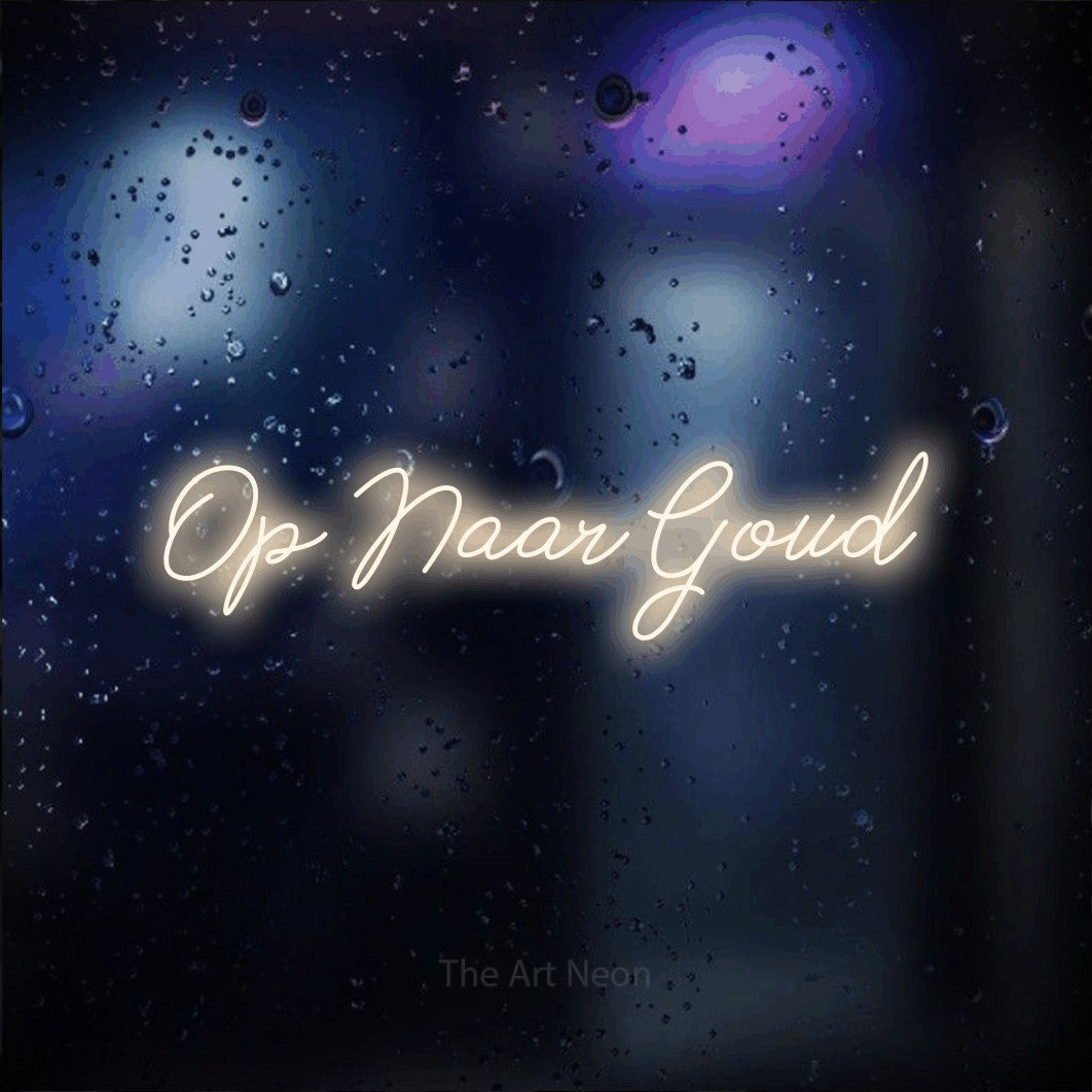 LED neon sign reading “Op Naar Goud”, arranged in a single line.