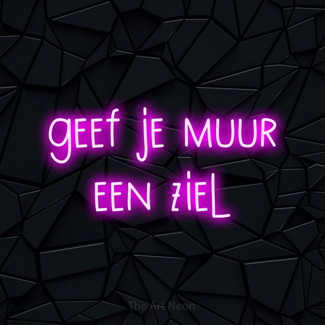 LED neon sign reading “geef je muur een ziel”, arranged in 2 lines.