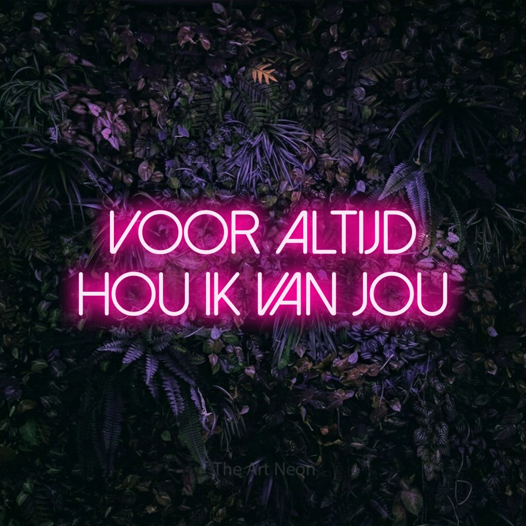 LED neon sign reading “voor altijd hou ik van jou”, arranged in 2 lines.