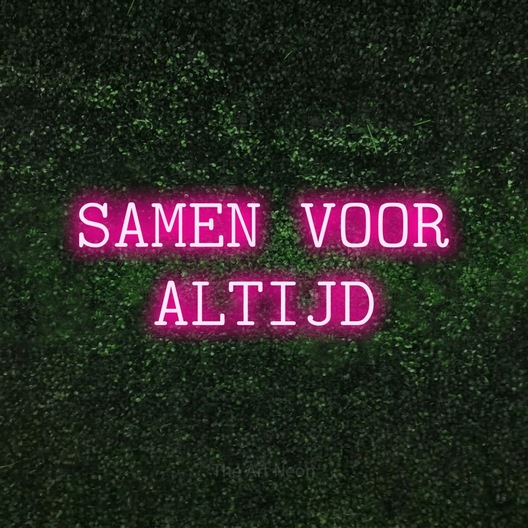 LED neon sign reading “SAMEN VOOR ALTIJD”, arranged in 2 lines.