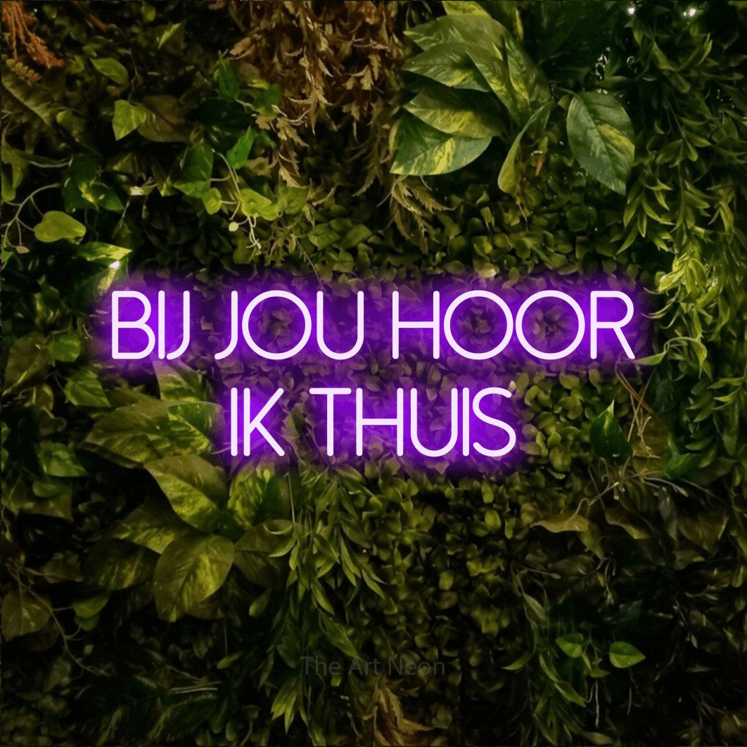 LED neon sign reading “Bij Jou Hoor Ik Thuis”, arranged in 2 lines.