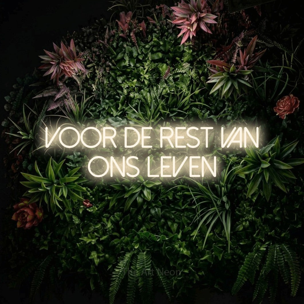 LED neon sign reading “Voor De Rest Van Ons Leven”, arranged in 2 lines.