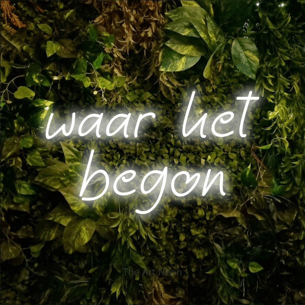 LED neon sign reading “waar het begon”, arranged in 2 lines.