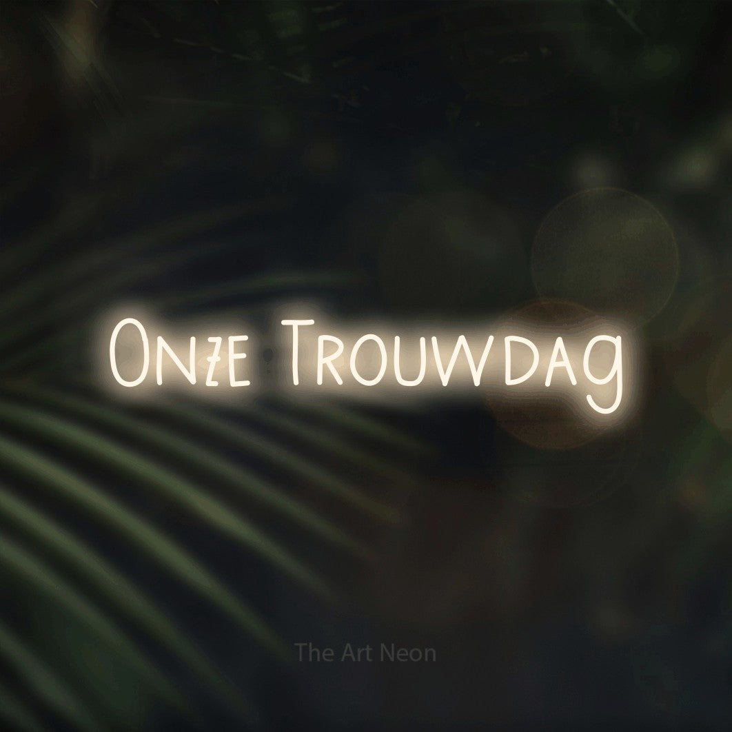 LED neon sign reading “Onze Trouwdag”, arranged in a single line.