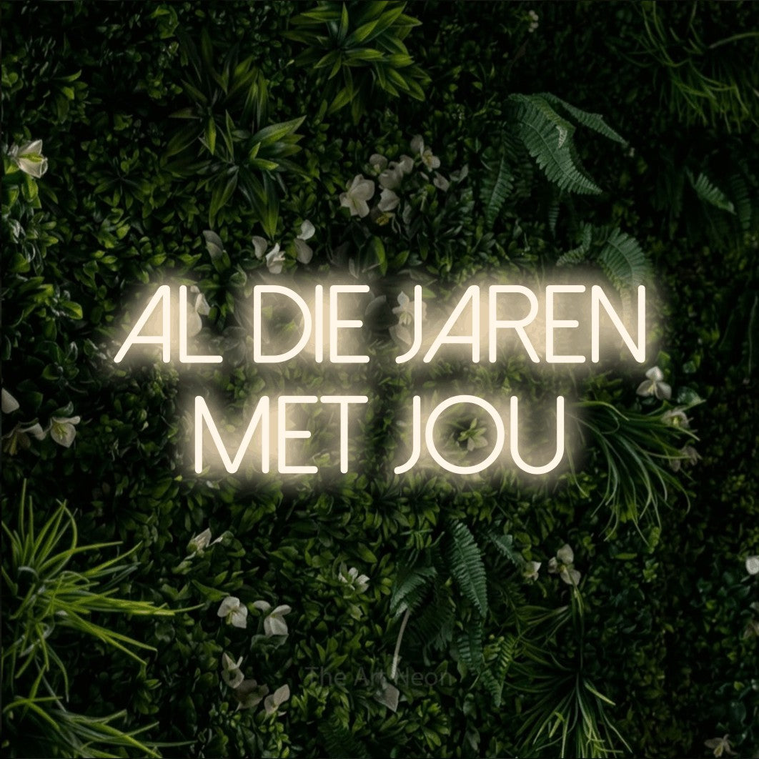 LED neon sign reading “al die jaren met jou”, arranged in 2 lines.