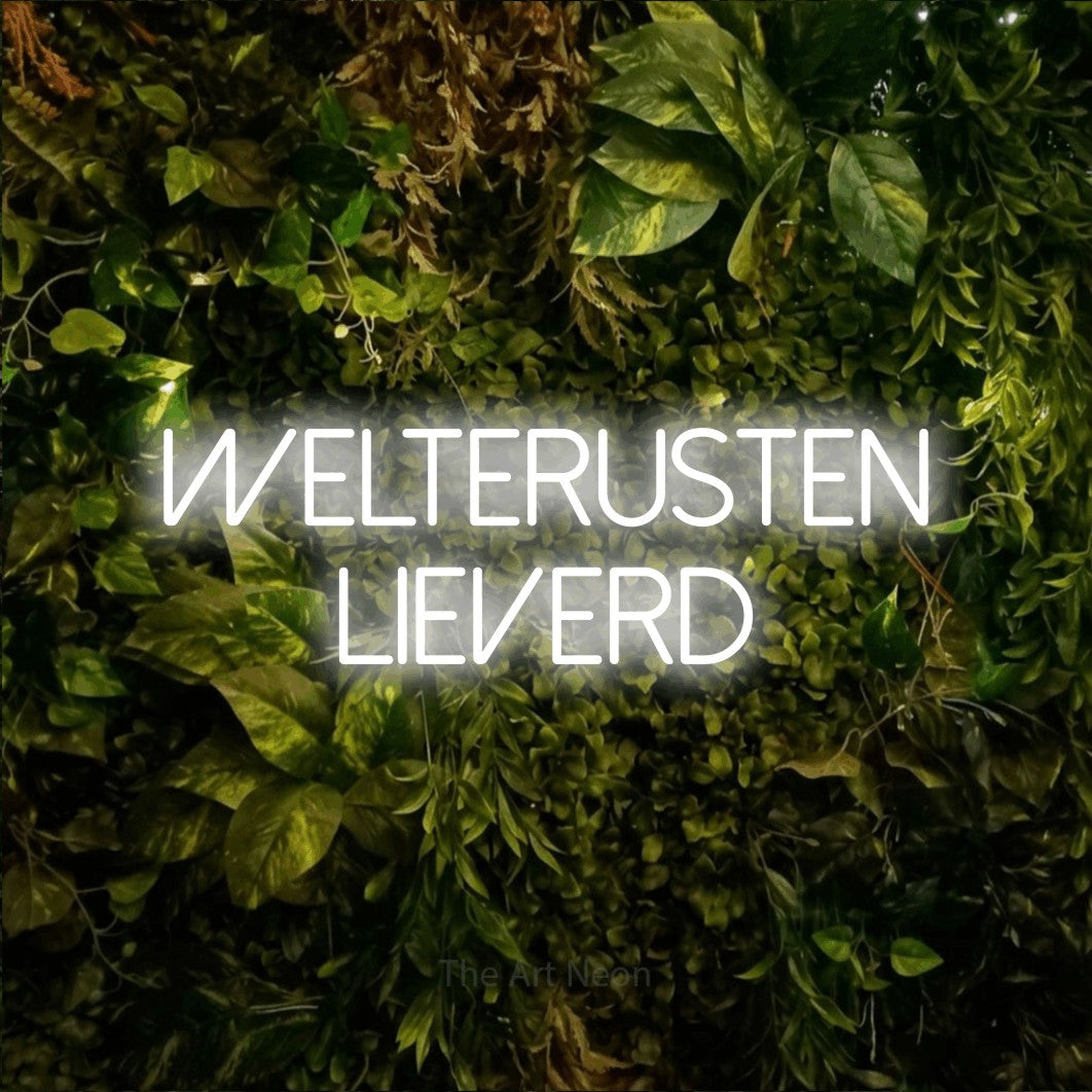 LED neon sign reading “WELTERUSTEN LIEVERD”, arranged in 2 lines.