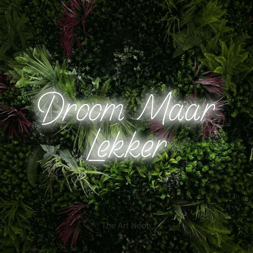 LED neon sign reading “Droom Maar Lekker”, arranged in 2 lines.