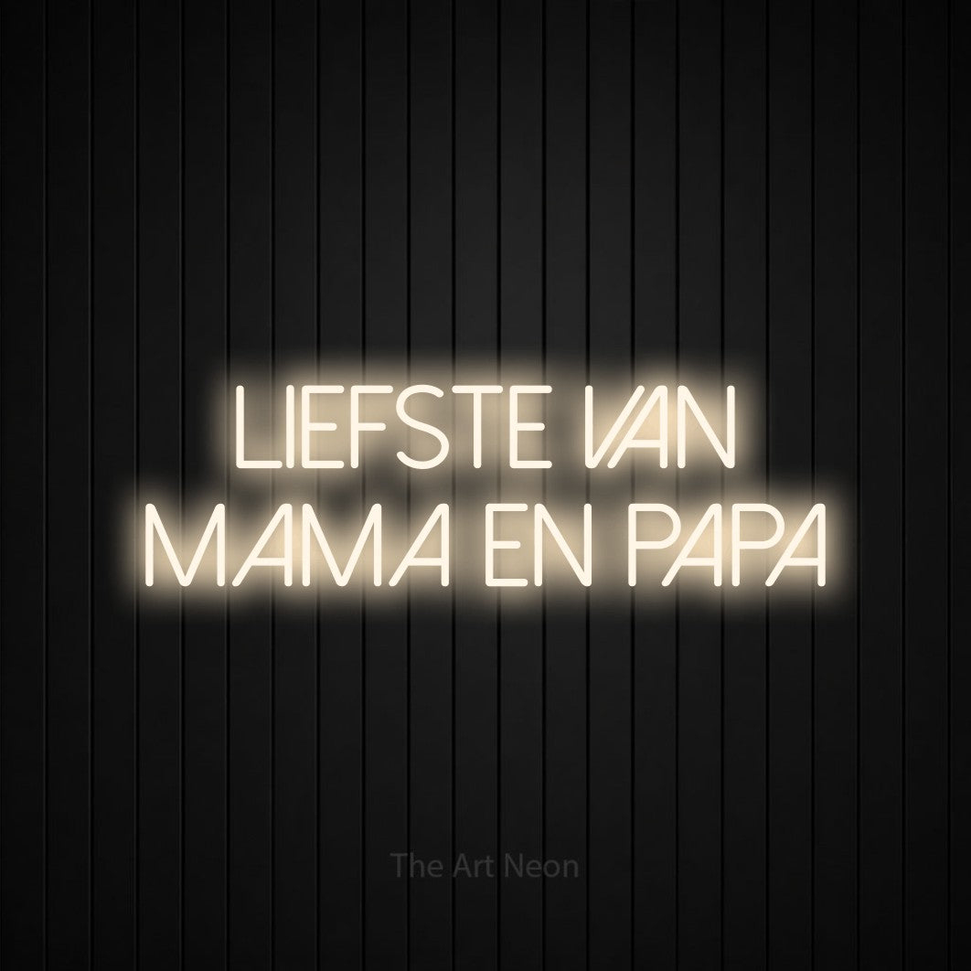 LED neon sign reading “Liefste Van Mama En Papa”, arranged in 2 lines.