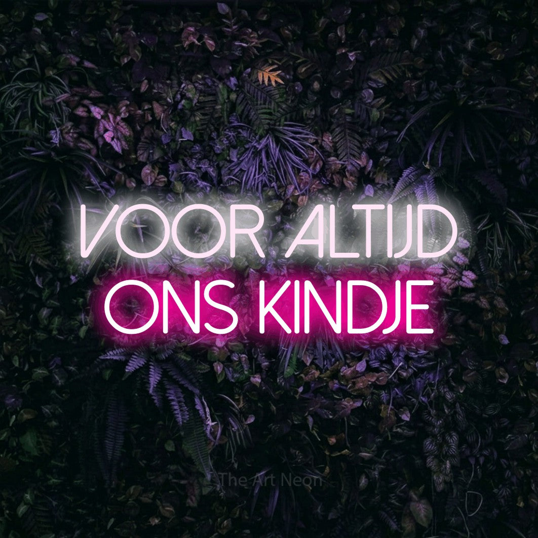 LED neon sign reading “voor altijd ons kindje”, arranged in 2 lines.