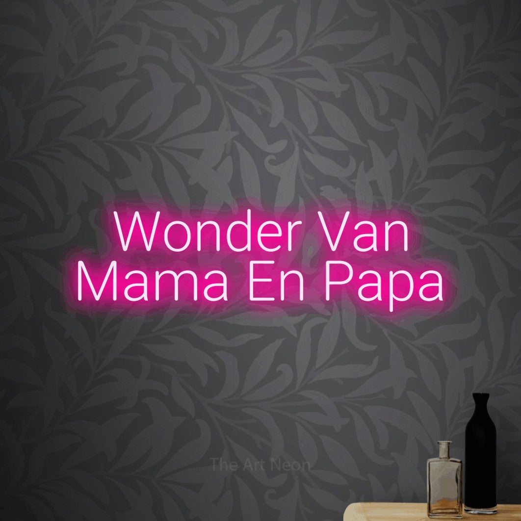 LED neon sign reading “Wonder Van Mama En Papa”, arranged in 2 lines.