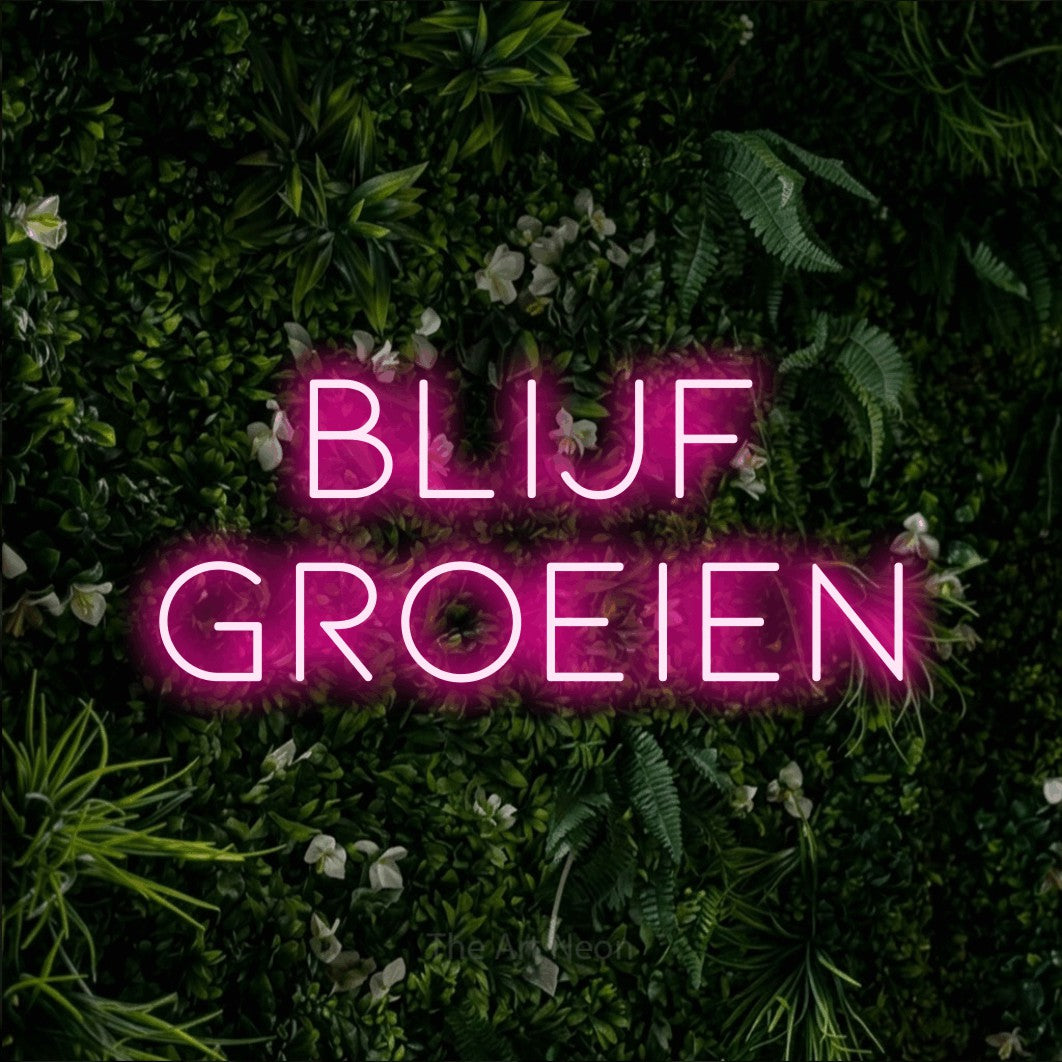 LED neon sign reading “Blijf Groeien”, arranged in 2 lines.