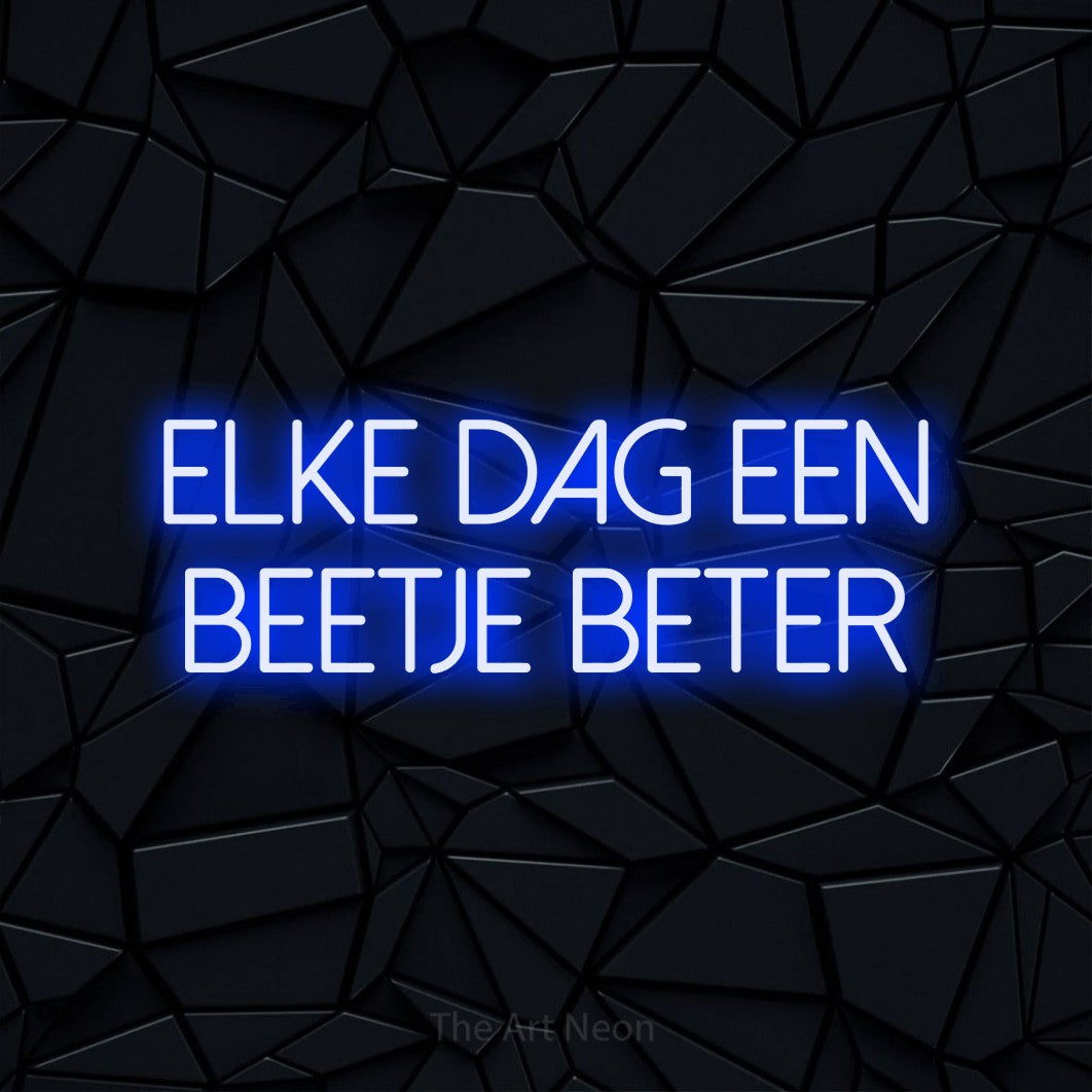 LED neon sign reading “Elke Dag Een Beetje Beter”, arranged in 2 lines.