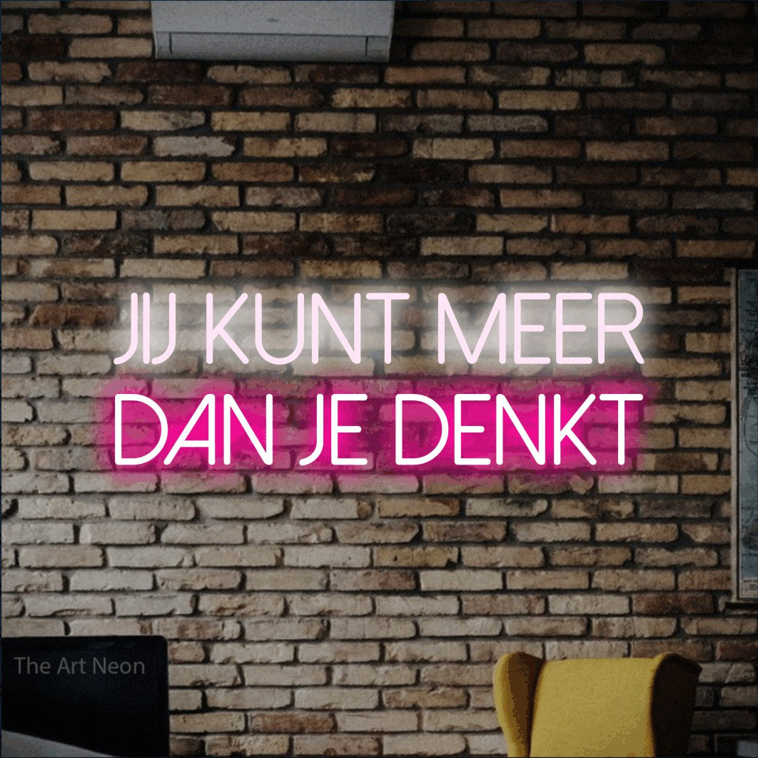 LED neon sign reading “Jij Kunt Meer Dan Je Denkt”, arranged in 2 lines.