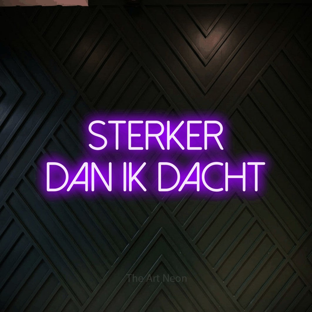 LED neon sign reading “Sterker Dan Ik Dacht”, arranged in 2 lines.