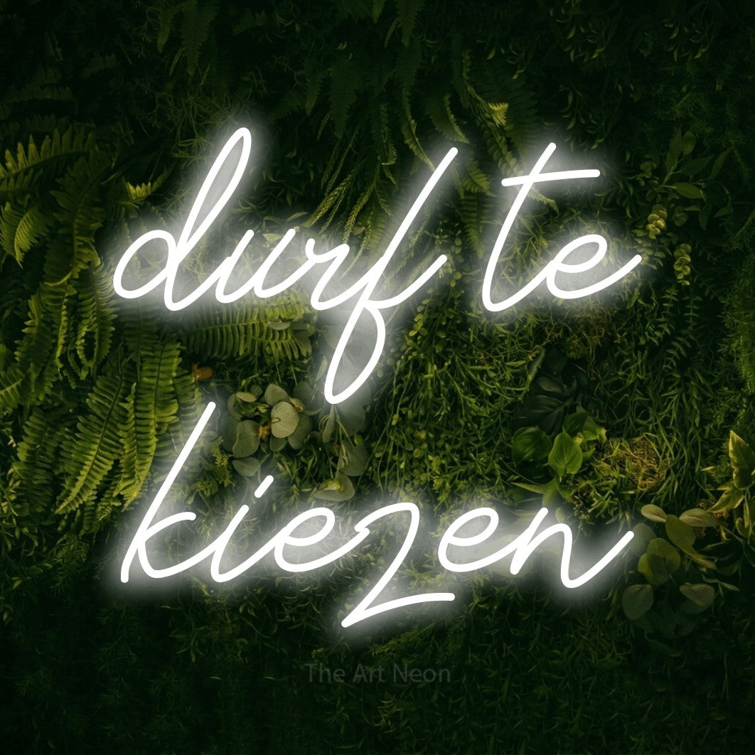 LED neon sign reading “durf te kiezen”, arranged in 2 lines.