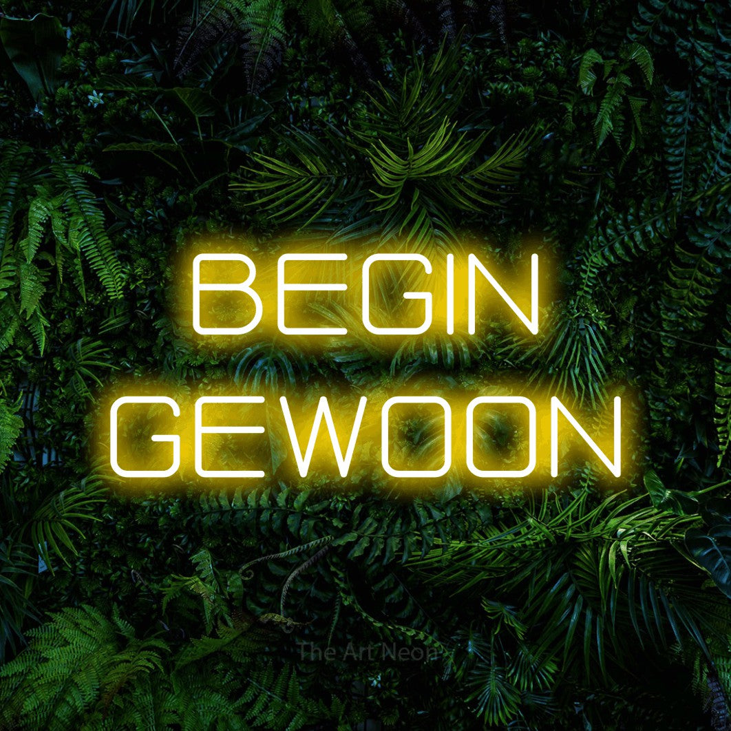 LED neon sign reading “BEGIN GEWOON”, arranged in 2 lines.