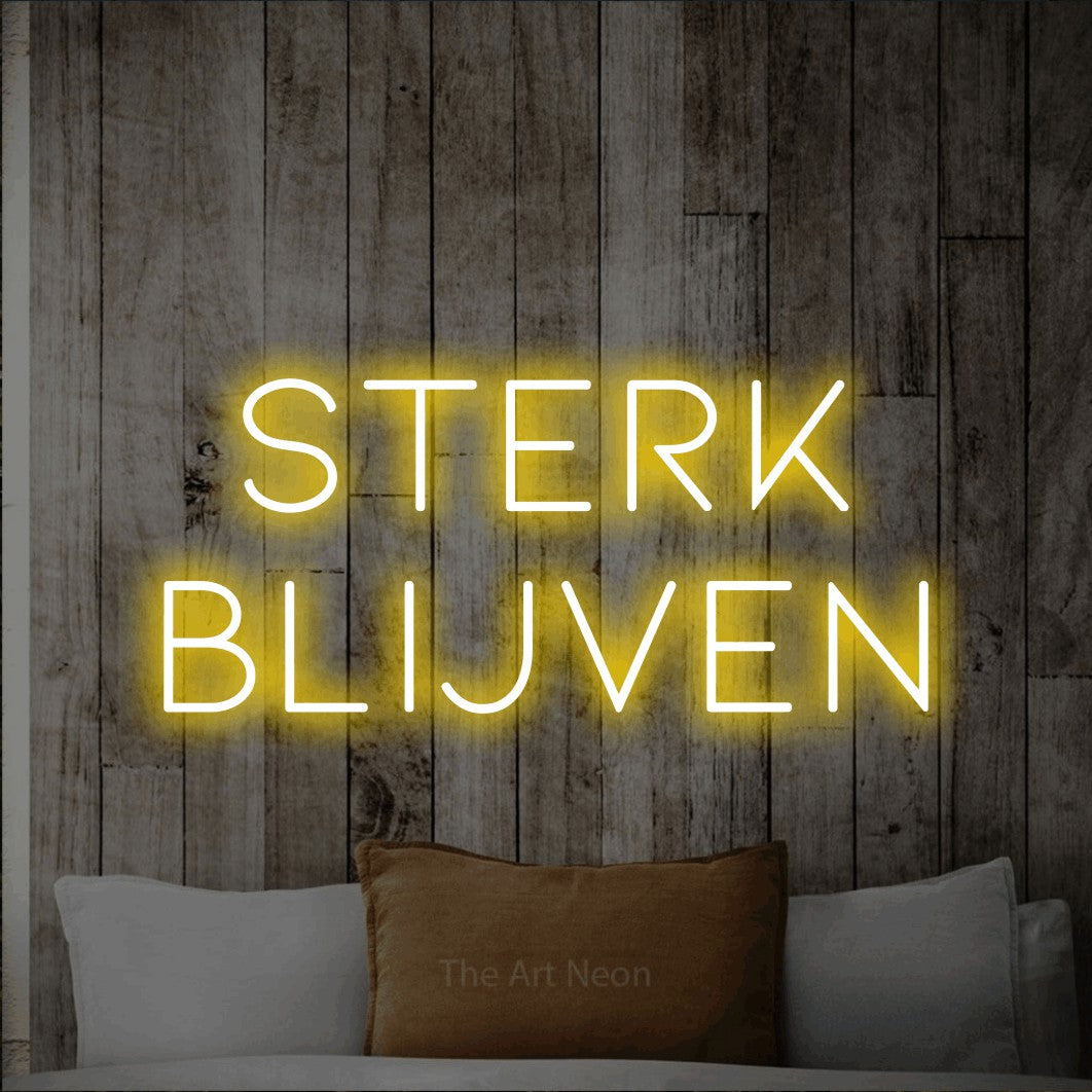LED neon sign reading “STERK BLIJVEN”, arranged in 2 lines.