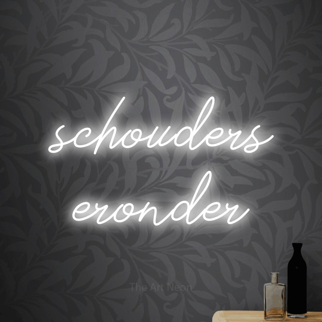 LED neon sign reading “schouders eronder”, arranged in 2 lines.