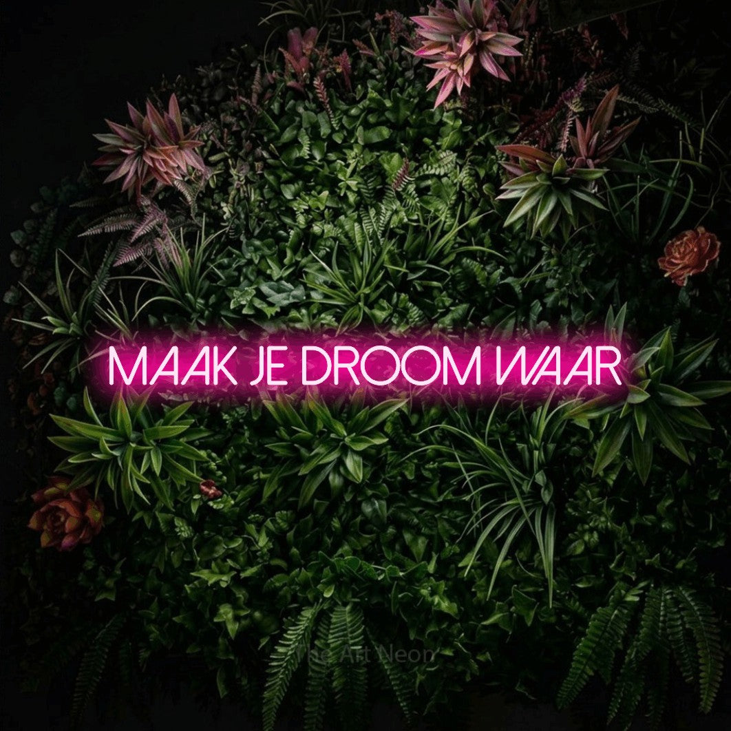 LED neon sign reading “maak je droom waar”, arranged in a single line.