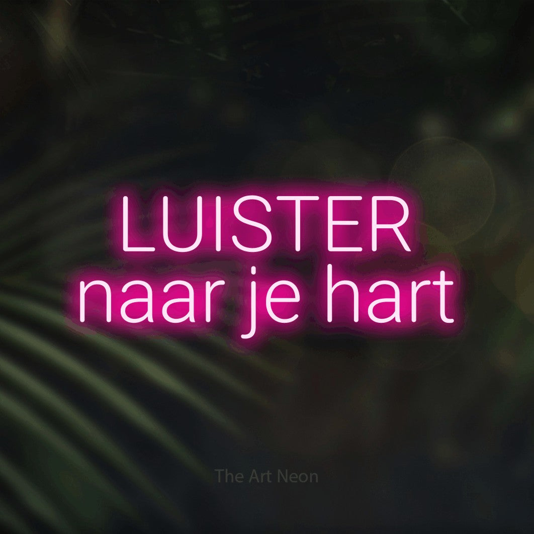 LED neon sign reading “LUISTER naar je hart”, arranged in 2 lines.