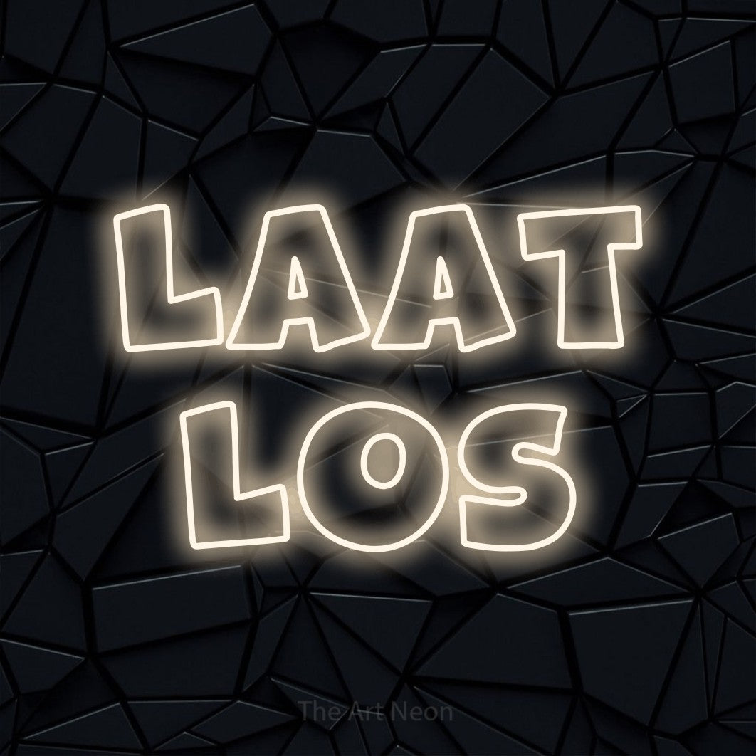 LED neon sign reading “LAAT LOS”, arranged in 2 lines.