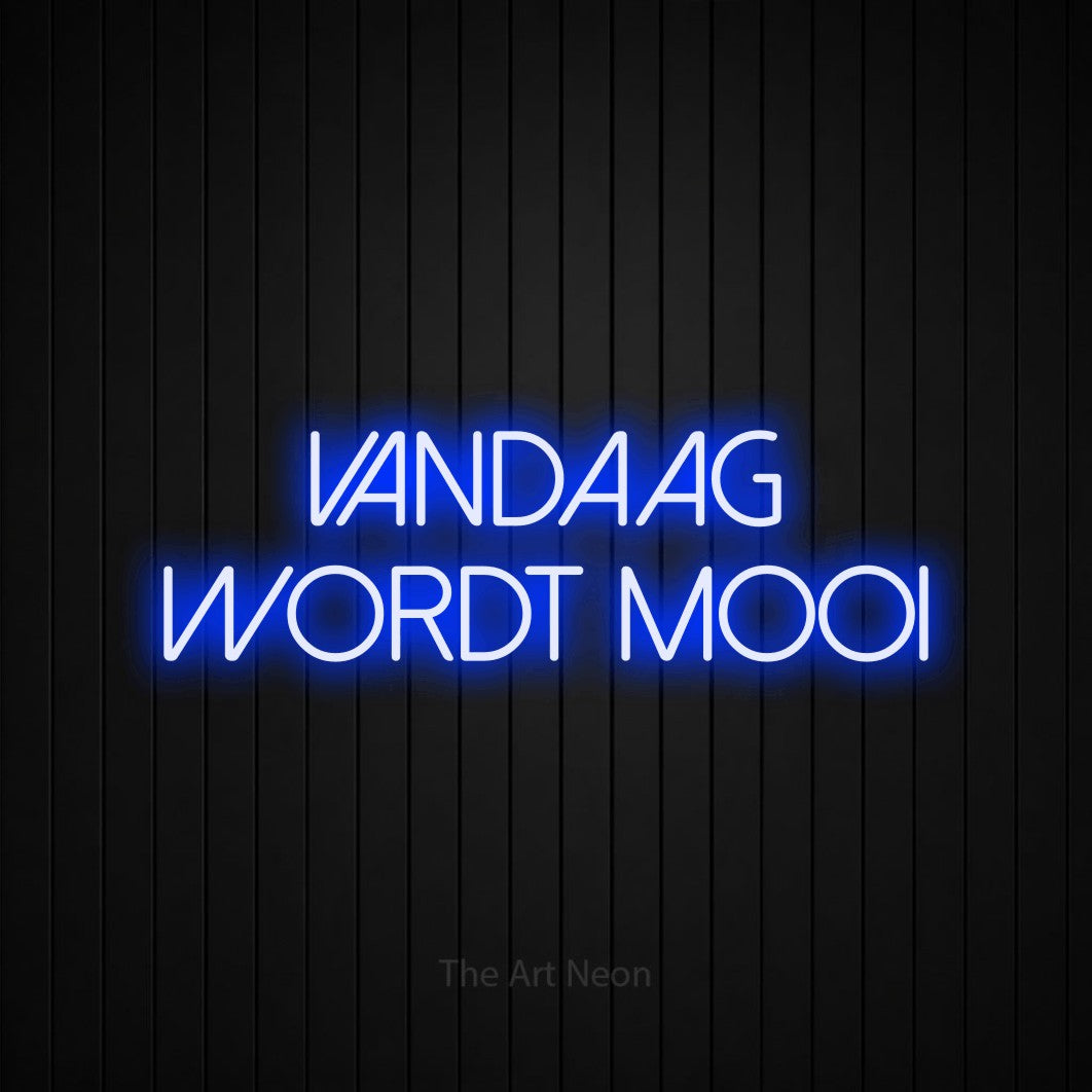 LED neon sign reading “VANDAAG WORDT MOOI”, arranged in 2 lines.