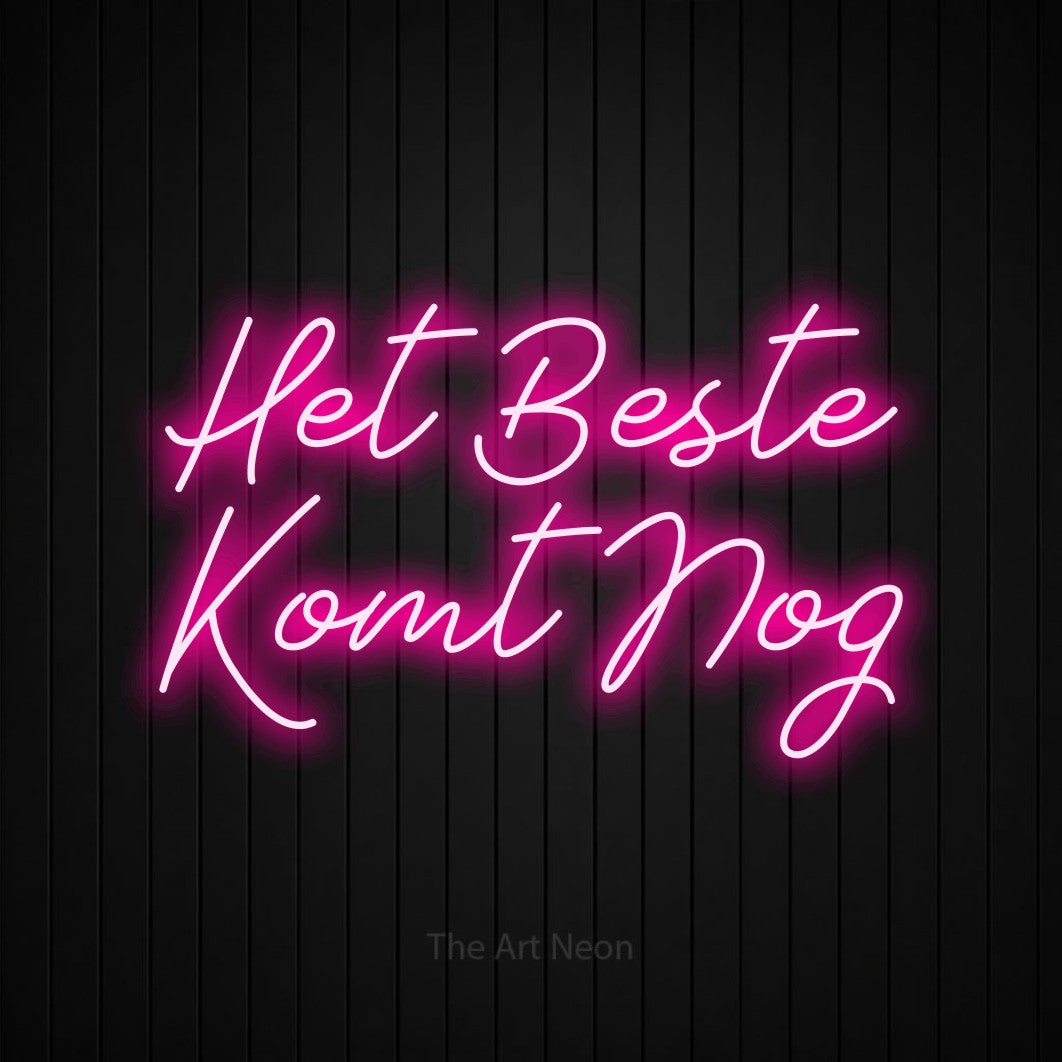 LED neon sign reading “Het Beste Komt Nog”, arranged in 2 lines.