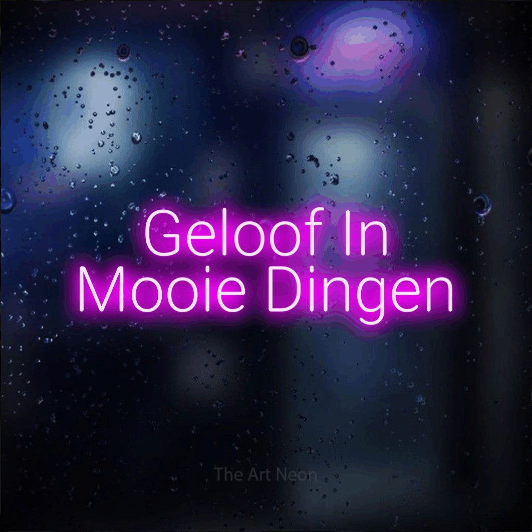 LED neon sign reading “Geloof In Mooie Dingen”, arranged in 2 lines.