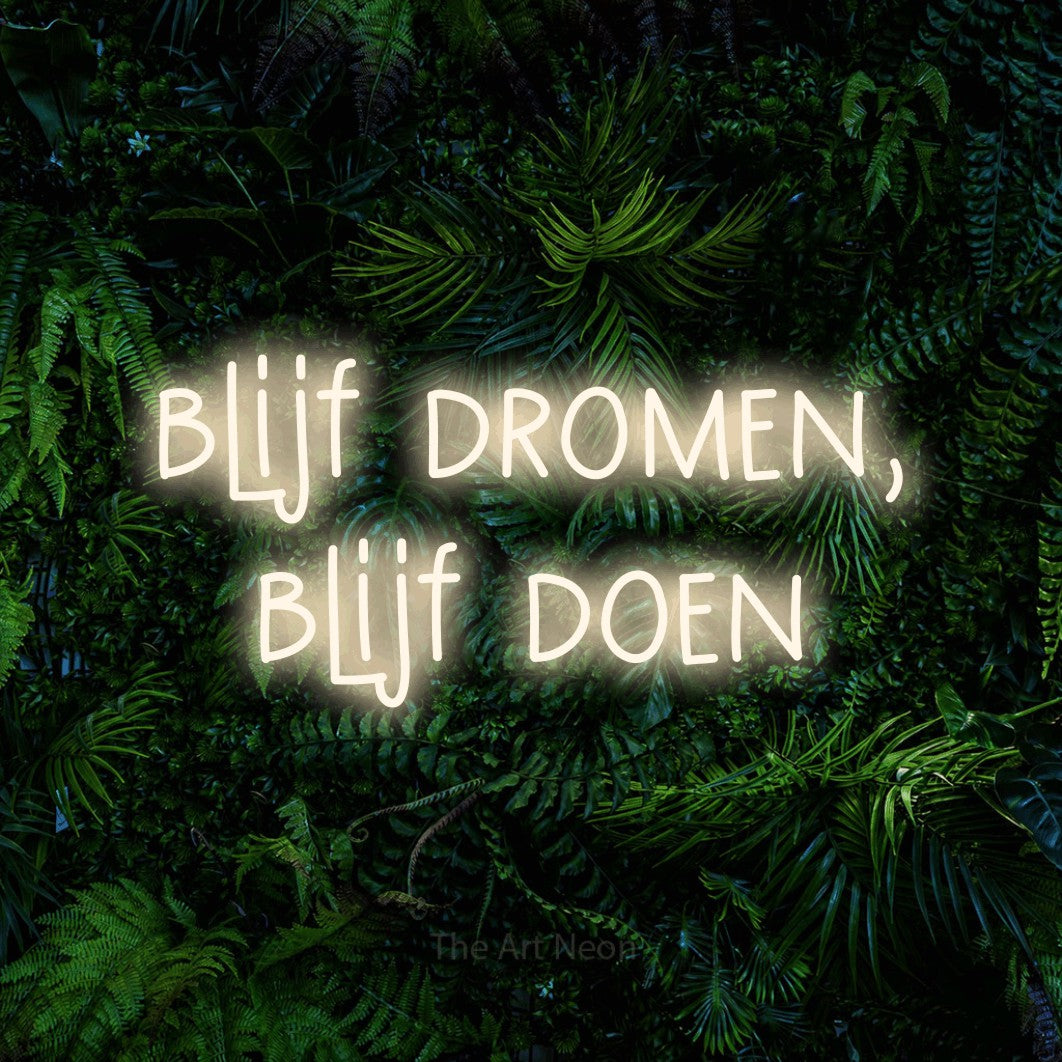 LED neon sign reading “blijf dromen, blijf doen”, arranged in 2 lines.