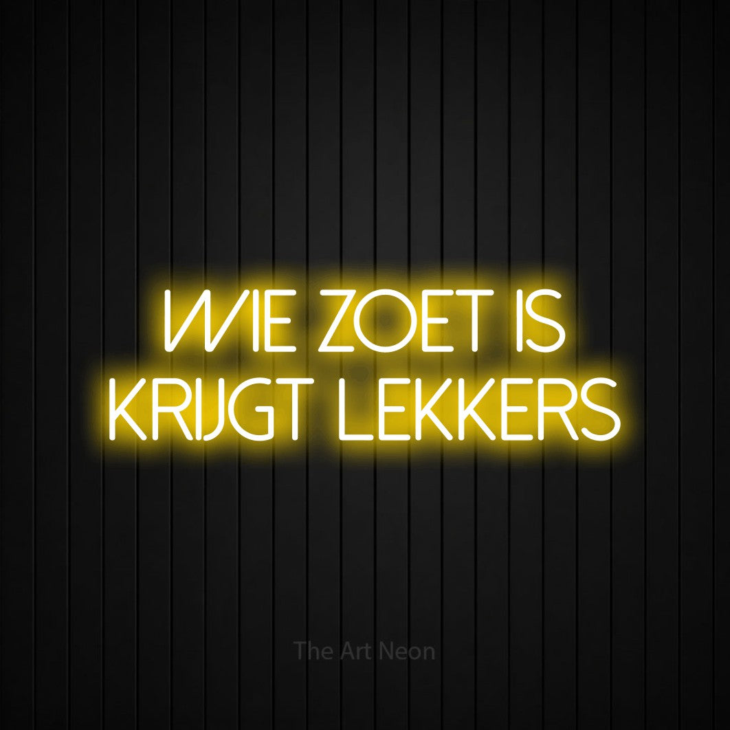 LED neon sign reading “WIE ZOET IS KRIJGT LEKKERS”, arranged in 2 lines.