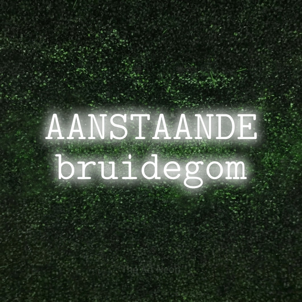 LED neon sign reading “AANSTAANDE bruidegom”, arranged in 2 lines.