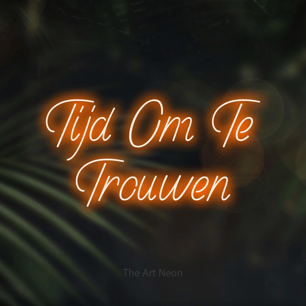 LED neon sign reading “Tijd Om Te Trouwen”, arranged in 2 lines.