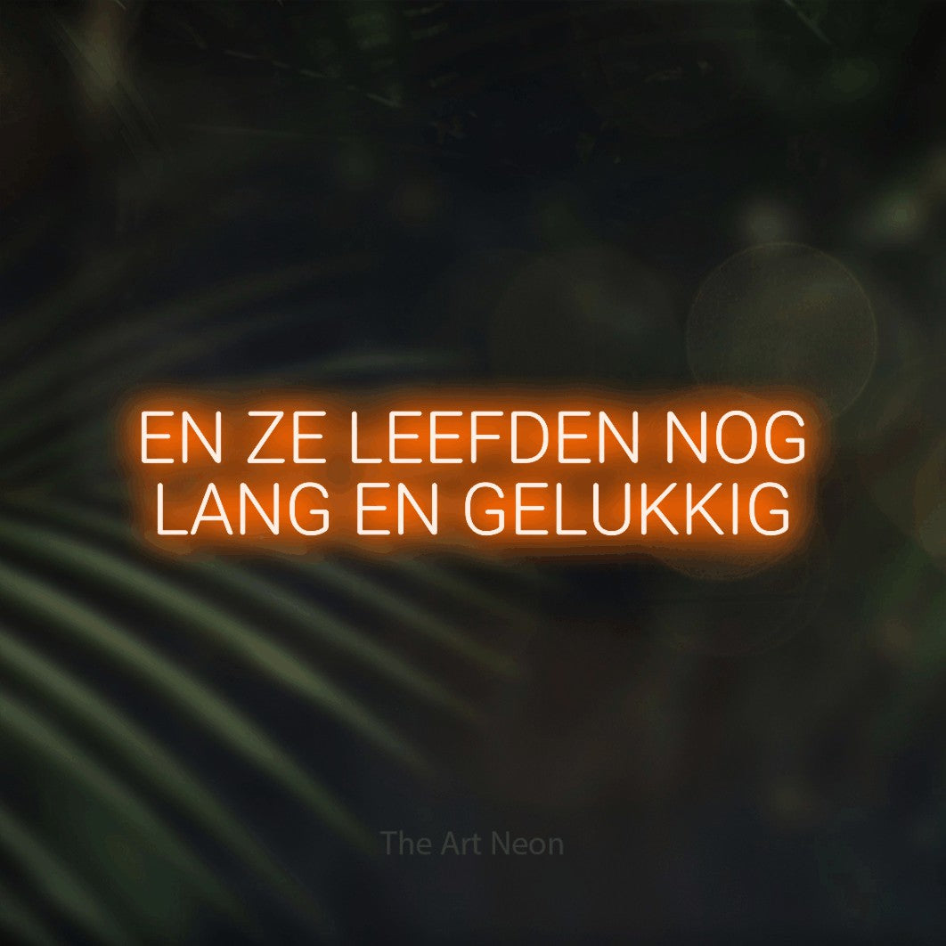 LED neon sign reading “EN ZE LEEFDEN NOG LANG EN GELUKKIG”, arranged in 2 lines.