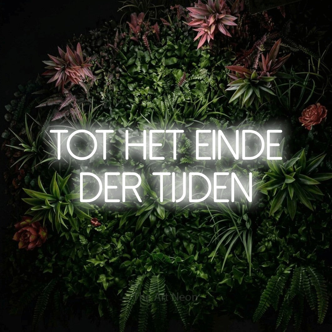LED neon sign reading “tot het einde der tijden”, arranged in 2 lines.
