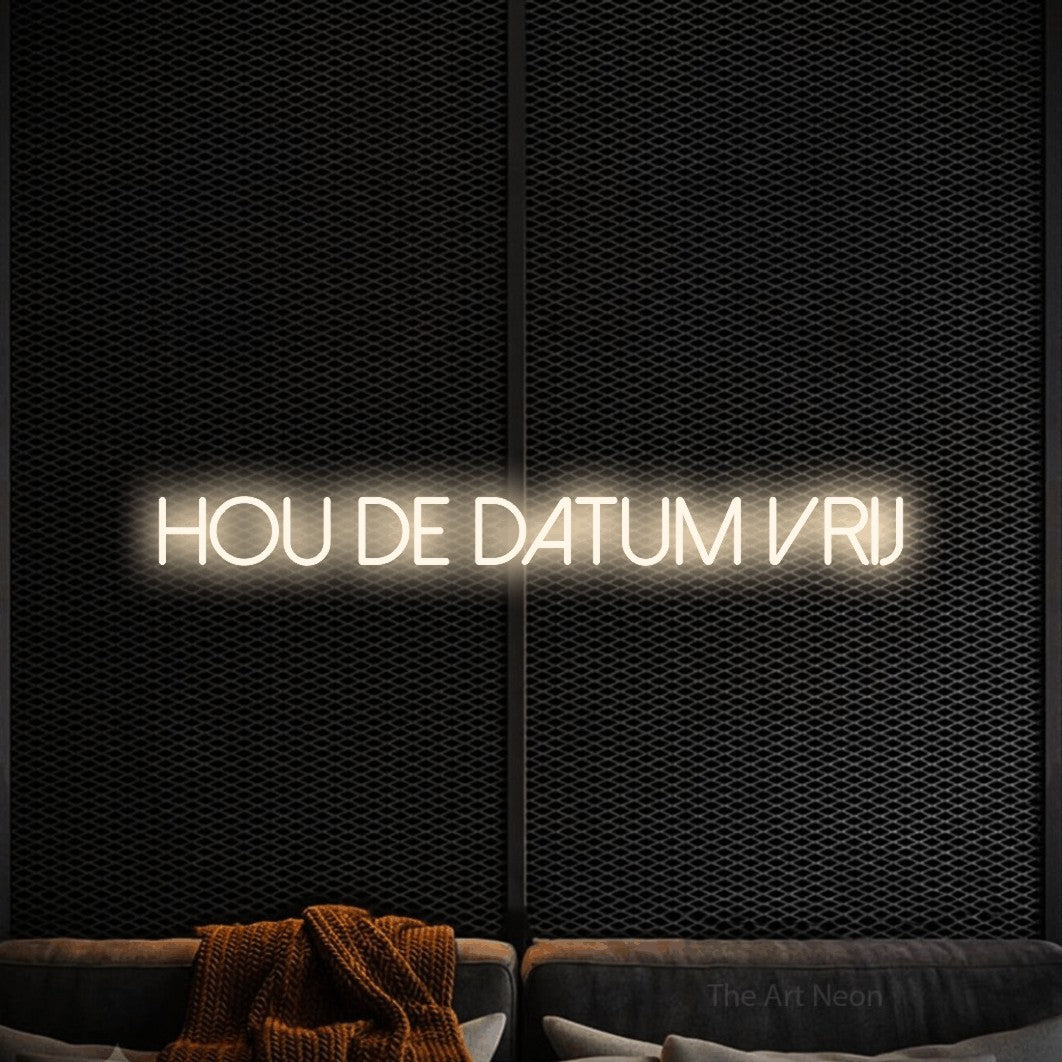 LED neon sign reading “Hou De Datum Vrij”, arranged in a single line.