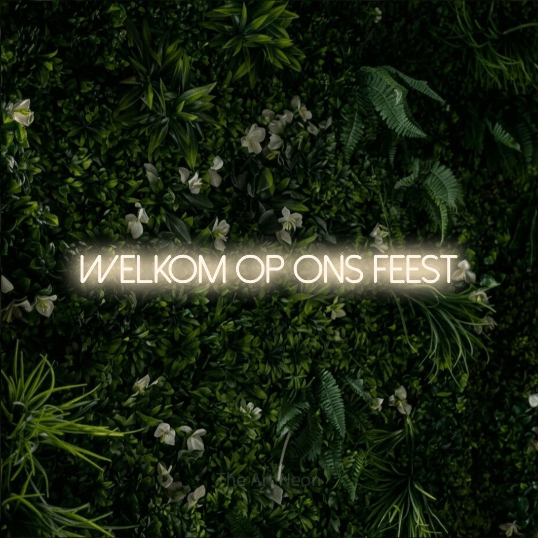 LED neon sign reading “WELKOM OP ONS FEEST”, arranged in a single line.