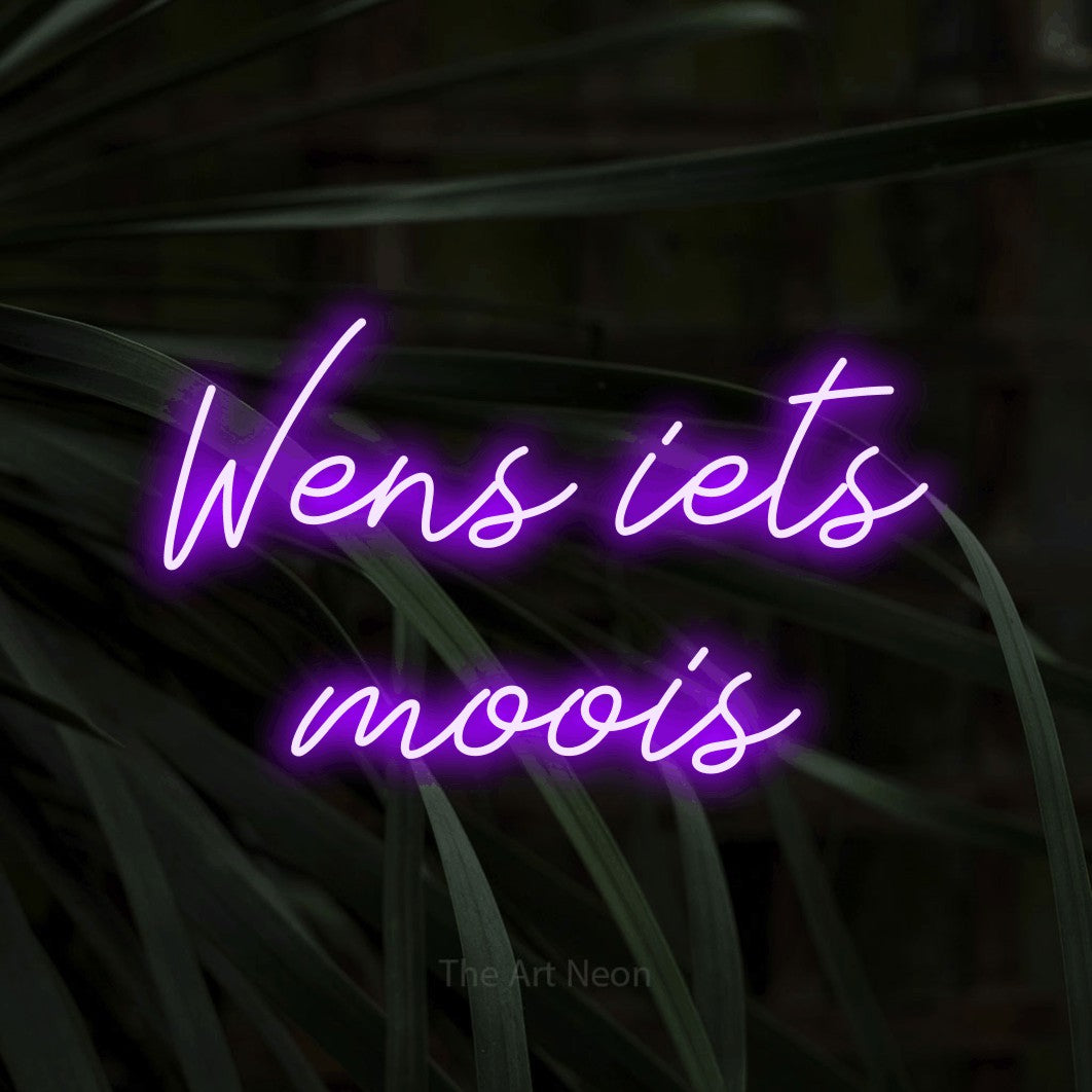LED neon sign reading “Wens iets moois”, arranged in 2 lines.