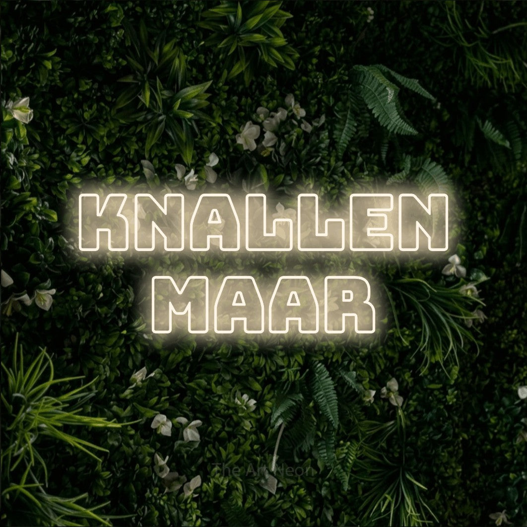 LED neon sign reading “knallen maar”, arranged in 2 lines.