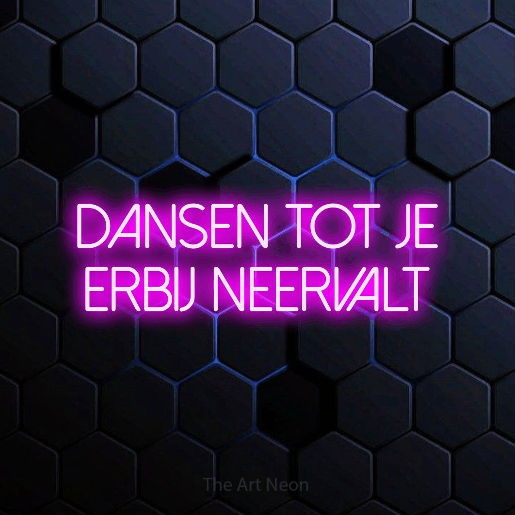 LED neon sign reading “dansen tot je erbij neervalt”, arranged in 2 lines.