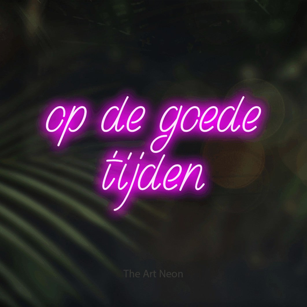 LED neon sign reading “op de goede tijden”, arranged in 2 lines.