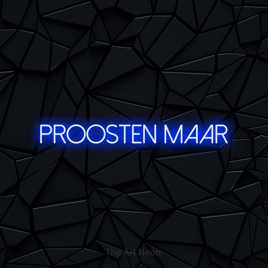 LED neon sign reading “PROOSTEN maar”, arranged in a single line.