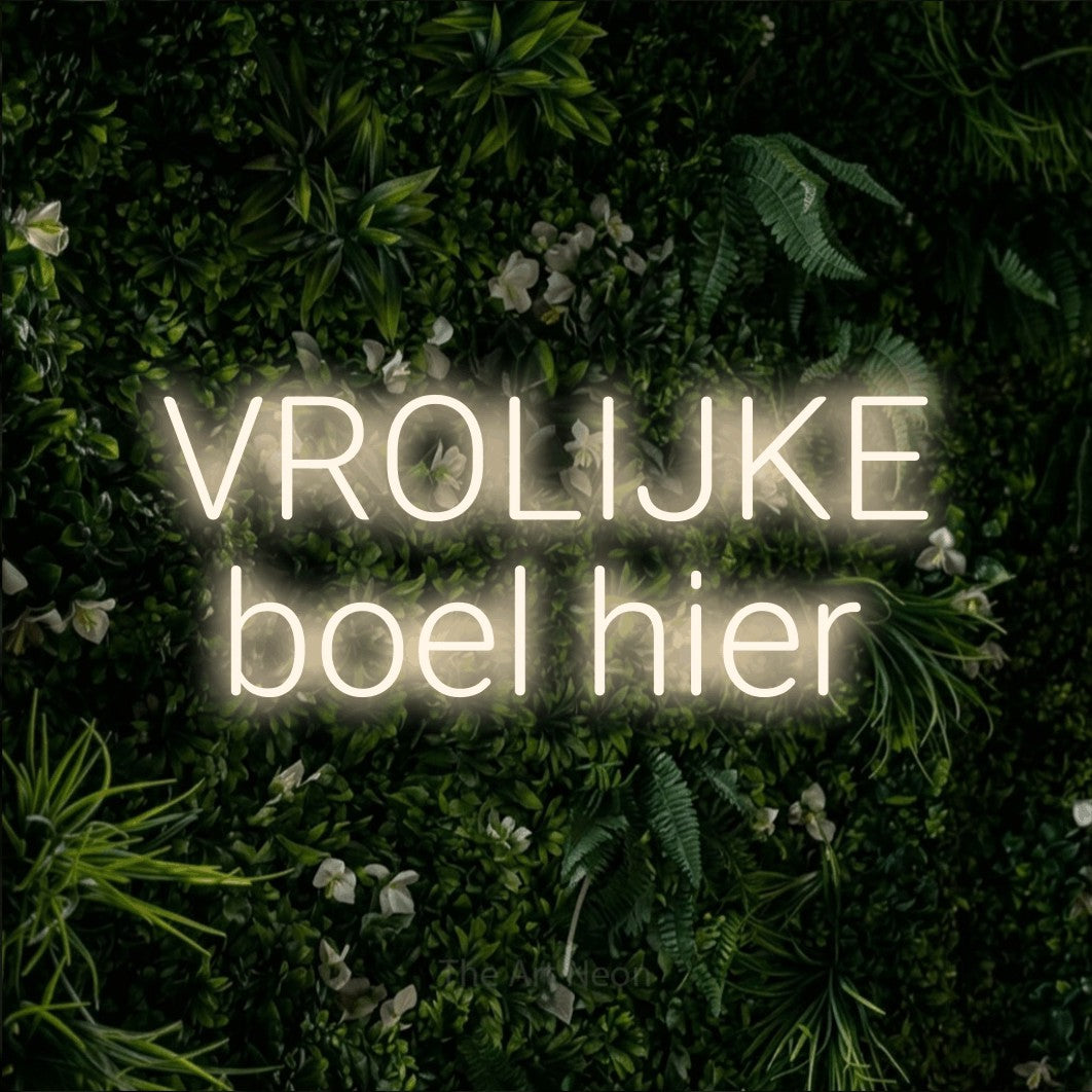 LED neon sign reading “VROLIJKE boel hier”, arranged in 2 lines.
