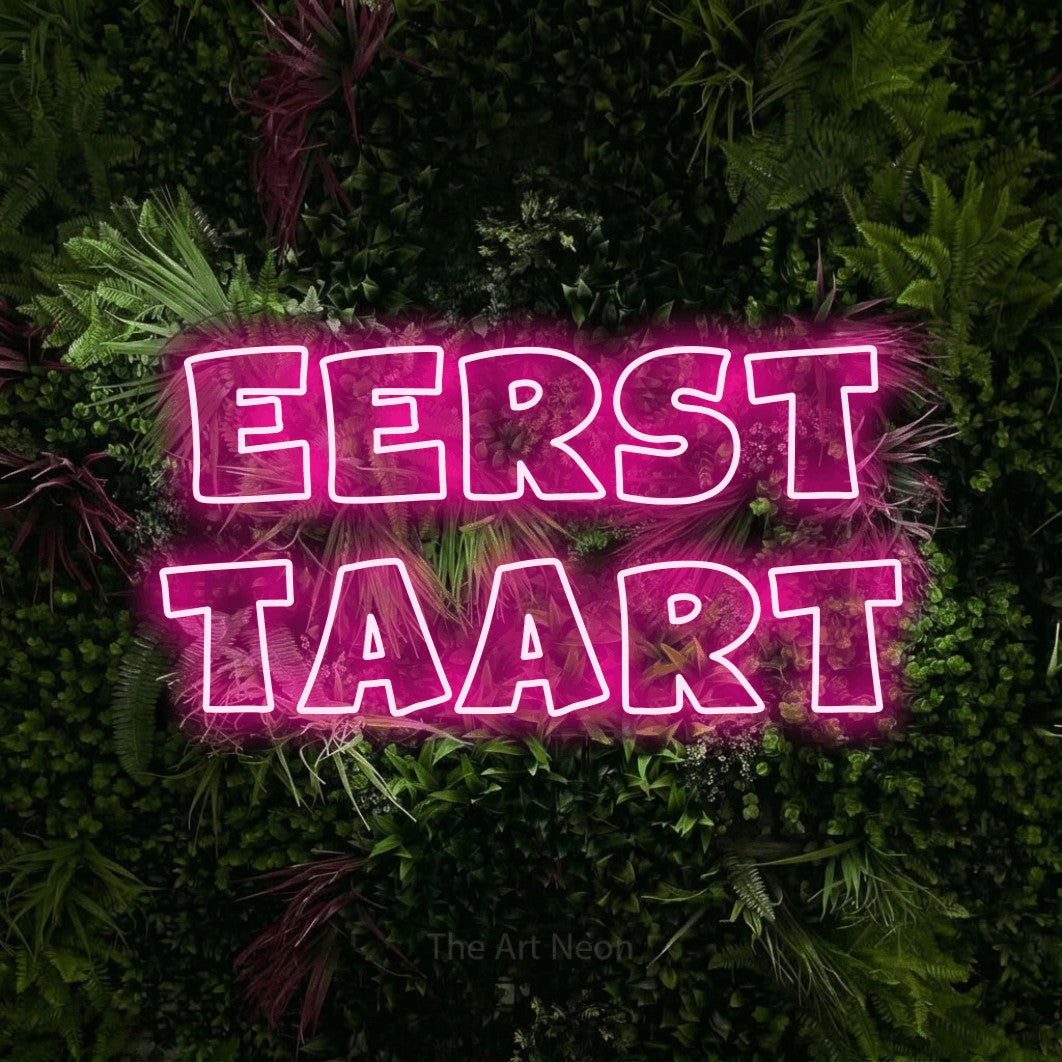 LED neon sign reading “EERST taart”, arranged in 2 lines.