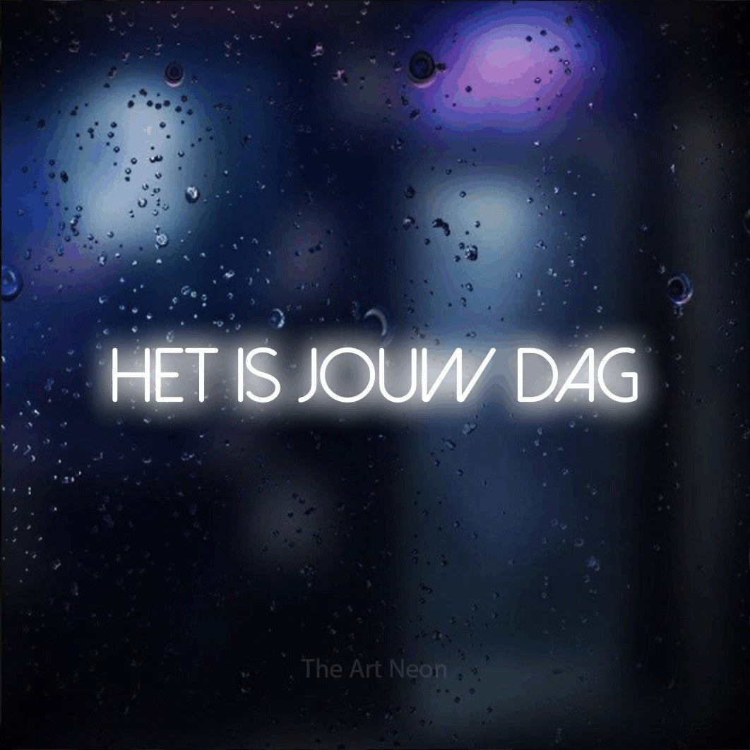 LED neon sign reading “HET IS JOUW DAG”, arranged in a single line.